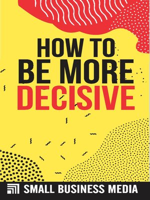 cover image of How to Become More Decisive